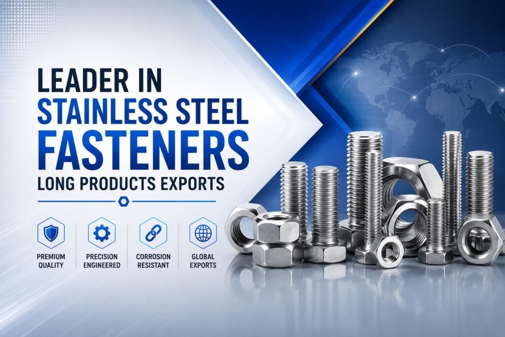 Leader In Stainless Steel Fasteners Long Products Exports